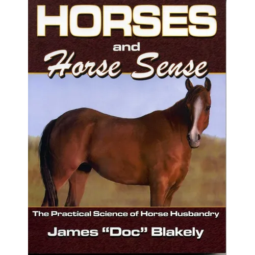 Horses And Horse Sense: The Practical Science of Horse Husbandry - Paperback