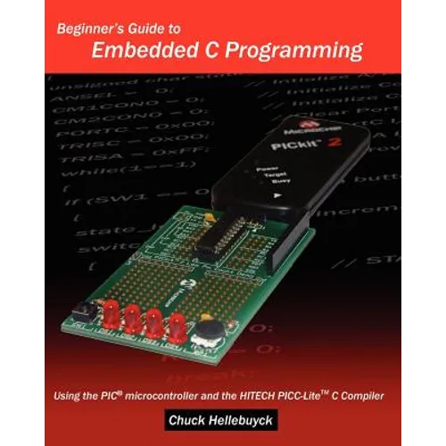 Beginner's Guide To Embedded C Programming: Using The Pic Microcontroller And The Hitech Picc-Lite C Compiler - Paperback