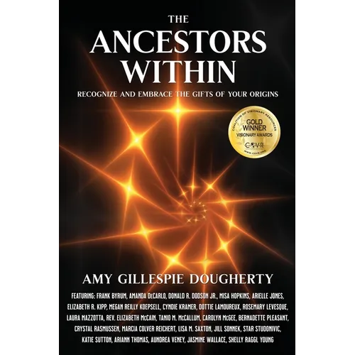 The Ancestors Within: Recognize and Embrace the Gifts of Your Origins - Paperback