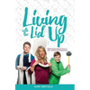 Living with the Lid Up: Hilarious and Heartwarming Life Lessons from a Wife, Mother, and Entrepreneur - Paperback