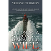 Becoming a Strong and Immovable Wife: How God Helped Me Face the Hard Seasons of Marriage with Confidence - Paperback