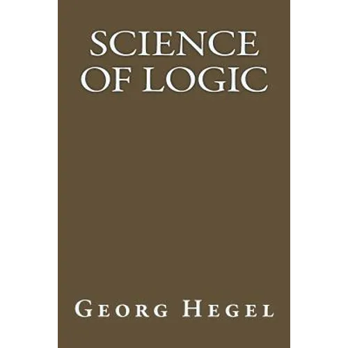 Science Of Logic - Paperback