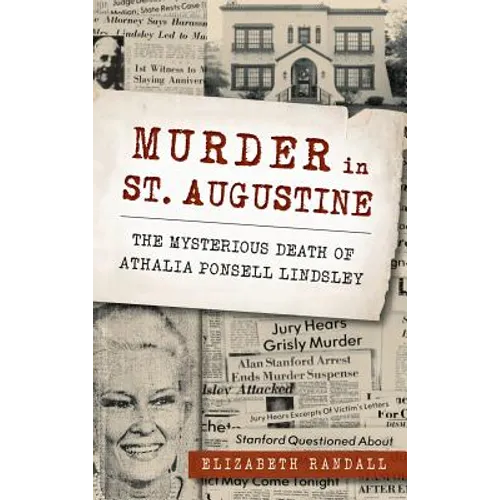 Murder in St. Augustine: The Mysterious Death of Athalia Ponsell Lindsley - Hardcover