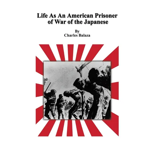 Life As An American Prisoner of War of the Japanese - Hardcover