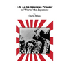 Life As An American Prisoner of War of the Japanese - Hardcover