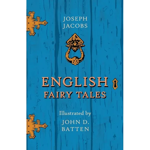 English Fairy Tales - Illustrated by John D. Batten - Paperback