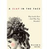 Slap in the Face: Why Insults Hurt--And Why They Shouldn't - Paperback
