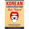 Korean Conversation Made Natural: Engaging Dialogues to Learn Korean - Paperback