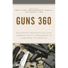 Guns 360: Differing Perspectives and Common-Sense Approaches to Firearms in America - Paperback