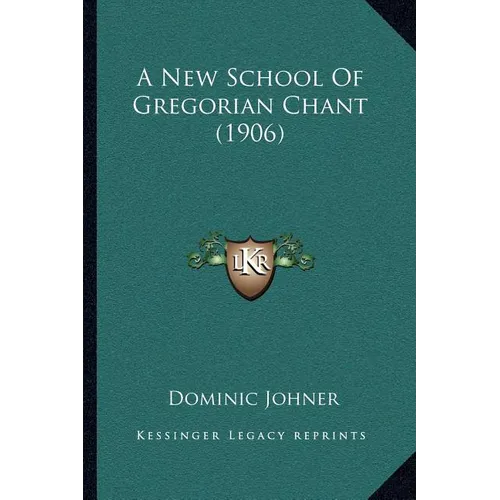 A New School Of Gregorian Chant (1906) - Paperback