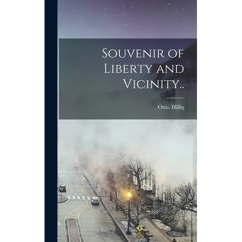 Souvenir of Liberty and Vicinity.. - Hardcover