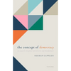 The Concept of Democracy: An Essay on Conceptual Amelioration and Abandonment - Hardcover