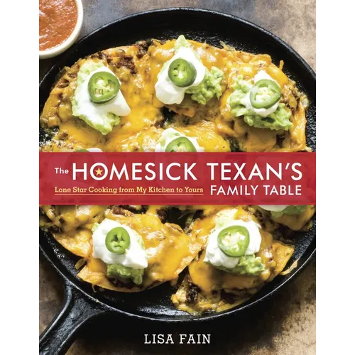 The Homesick Texan's Family Table: Lone Star Cooking from My Kitchen to Yours [A Cookbook] - Hardcover