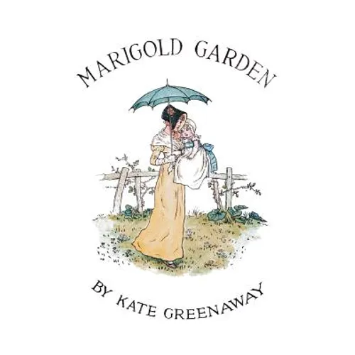 Marigold Garden; Pictures and Rhymes: Illustrated - Paperback