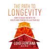 The Path to Longevity: The Secrets to Living a Long, Happy, Healthy Life - Paperback