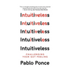 Intuitiveless: Challenging Your Gut Feeling - Hardcover