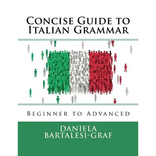 Concise Guide to Italian Grammar: Beginner to Advanced - Paperback