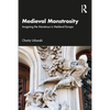 Medieval Monstrosity: Imagining the Monstrous in Medieval Europe - Paperback