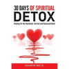 30 Days of Spiritual Detox: Healing for the Hardened, Hurried and Harassed Heart - Paperback