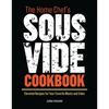 The Home Chef's Sous Vide Cookbook: Elevated Recipes for Your Favorite Meats and Sides - Paperback