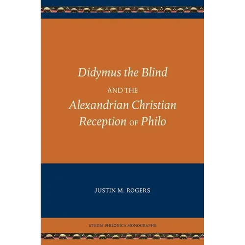 Didymus the Blind and the Alexandrian Christian Reception of Philo - Paperback