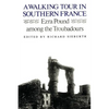 A Walking Tour In Southern France: Ezra Pound Among the Troubadours - Paperback