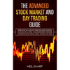 The Advanced Stock Market and Day Trading Guide: Learn How You Can Day Trade and Start Investing in Stocks for a living, follow beginners strategies f - Paperback