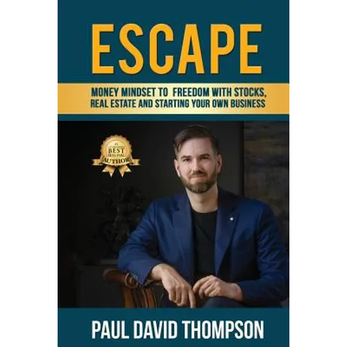 Escape: Money Mindset To Freedom With Stocks, Real Estate And Starting Your Own Business - Paperback