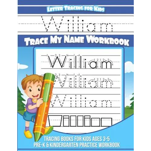 Letter Tracing For Kids William Trace My Name Workbook: Tracing Books for Kids Ages 3-5 Pre-K & Kindergarten Practice Workbook - Paperback