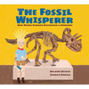 The Fossil Whisperer: How Wendy Sloboda Discovered a Dinosaur - Hardcover