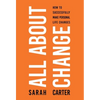All About Change: How To Successfully Make Personal Life Changes - Hardcover