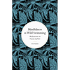 Mindfulness in Wild Swimming: Meditations on Nature & Flow - Hardcover