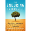 The Enduring Enterprise: How Family Businesses Thrive in Turbulent Conditions - Hardcover