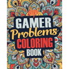 Gamer Coloring Book: A Snarky, Irreverent & Funny Gaming Coloring Book Gift Idea for Gamers and Video Game Lovers - Paperback