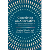 Conceiving an Alternative: Philosophical Resources for an Ecological Civilization - Paperback
