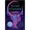 Divine Feminine Energy: How To Manifest With Goddess Energy, & Feminine Energy Awakening Secrets They Don't Want You To Know About (Manifesting For Wo - Paperback