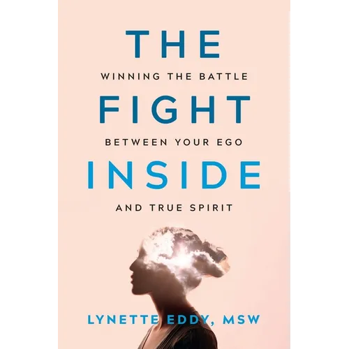 The Fight Inside: Winning the Battle Between Your Ego and True Spirit - Paperback