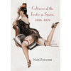 Cultures of the Erotic in Spain, 1898-1939 - Hardcover