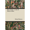 Here I Stand - A Life Of Martin Luther - Paperback