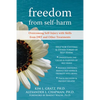 Freedom from Self-Harm: Overcoming Self-Injury with Skills from Dbt and Other Treatments - Paperback