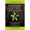 Prisoners of Our Thoughts: Viktor Frankl's Principles for Discovering Meaning in Life and Work - Paperback