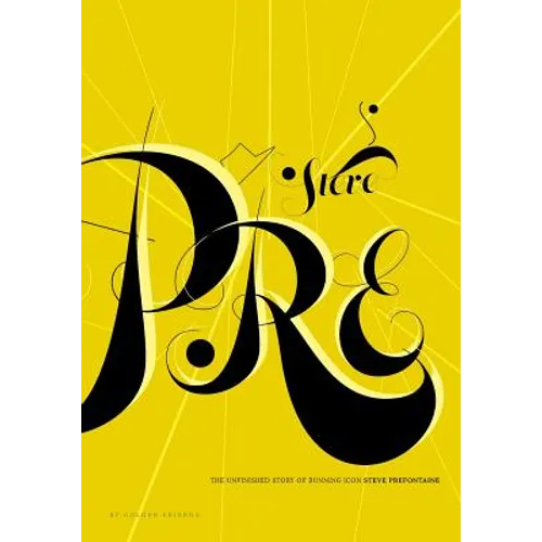 StevePre: The Unfinished Story of Running Icon Steve Prefontaine - Paperback