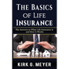 The Basics of Life Insurance: The Answers to What is Life Insurance and How it Works - Paperback