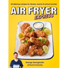Air Fryer Express: 60 Delicious Recipes for Dinners, Snacks & School Lunches - Paperback