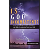 Is God Incompetent?: A Study of Meaning in Natural Calamity Disaster and Disease - Hardcover