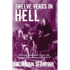 Twelve Years in Hell: Victorian Southerners Expose the Myth of Reconstruction, 1865-1877 - Paperback