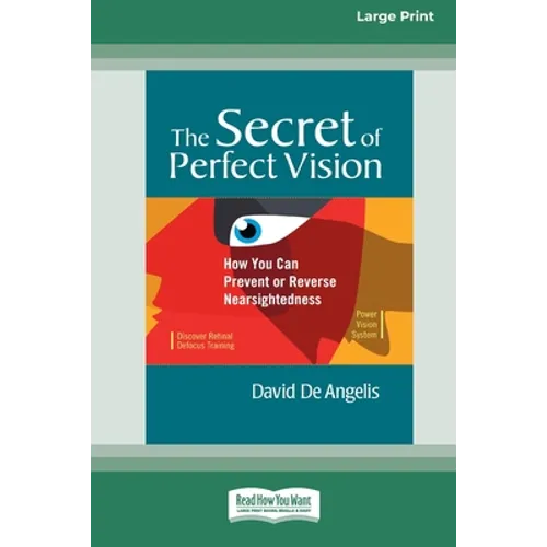 The Secret of Perfect Vision: How You Can Prevent and Reverse Nearsightedness [Standard Large Print 16 Pt Edition] - Paperback