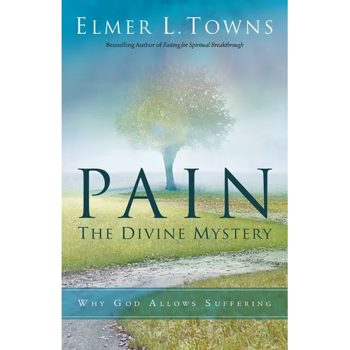 Pain: The Divine Mystery: Why God Allows Suffering - Paperback