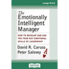 The Emotionally Intelligent Manager: How to Develop and Use the Four Key Emotional Skills of Leadership (16pt Large Print Edition) - Paperback