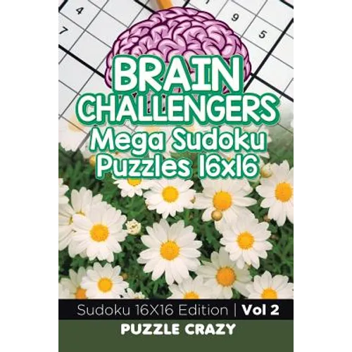 Brain Challengers Mega Sudoku Puzzles 16x16 Vol 2: Sudoku 16X16 Edition - Paperback